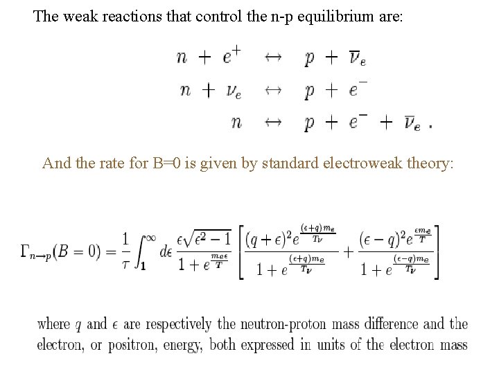 The weak reactions that control the n-p equilibrium are: And the rate for B=0