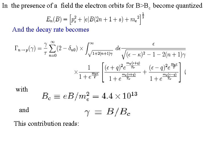 In the presence of a field the electron orbits for B>Bc become quantized And
