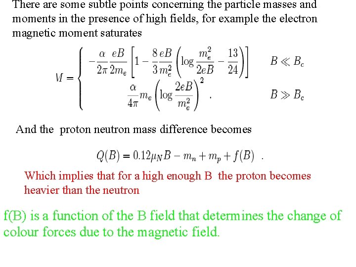 There are some subtle points concerning the particle masses and moments in the presence