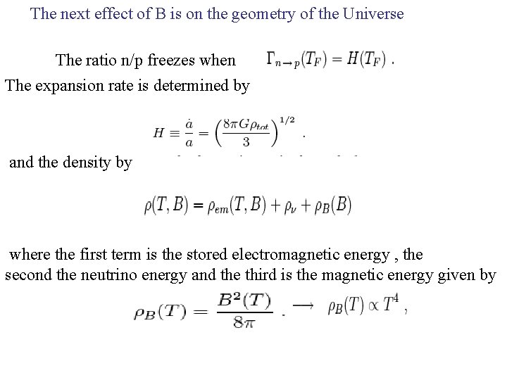 The next effect of B is on the geometry of the Universe The ratio