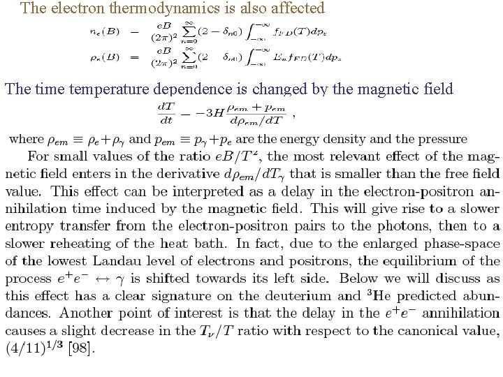 The electron thermodynamics is also affected The time temperature dependence is changed by the