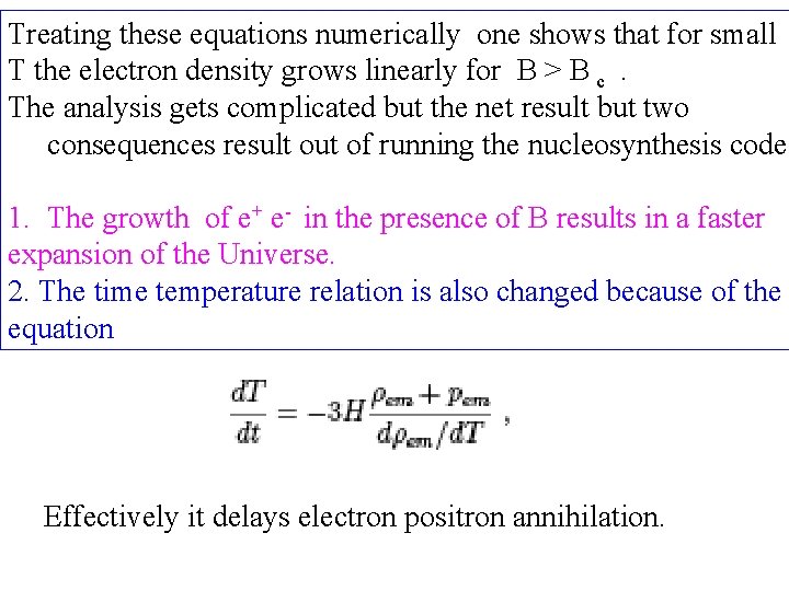 Treating these equations numerically one shows that for small T the electron density grows
