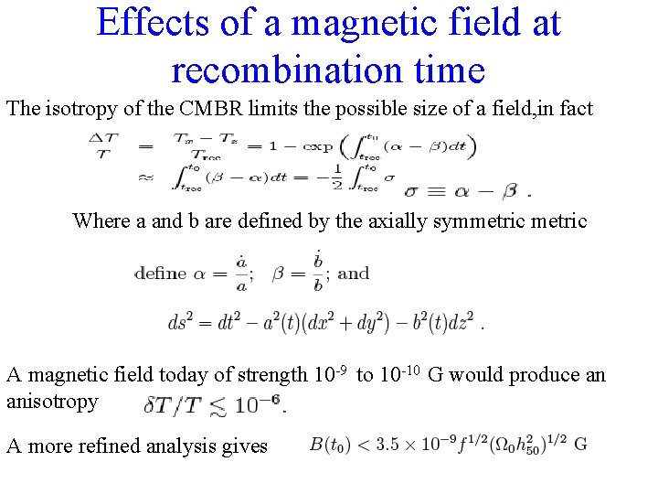 Effects of a magnetic field at recombination time The isotropy of the CMBR limits