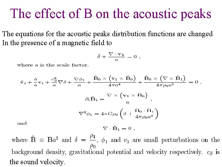 The effect of B on the acoustic peaks The equations for the acoustic peaks