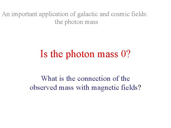 An important application of galactic and cosmic fields: the photon mass Is the photon