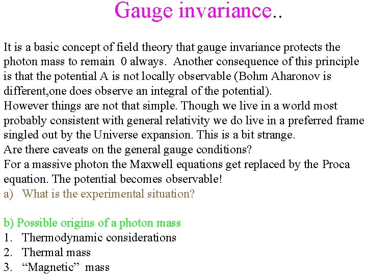 Gauge invariance. . It is a basic concept of field theory that gauge invariance