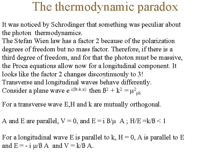 The thermodynamic paradox It was noticed by Schrodinger that something was peculiar about the