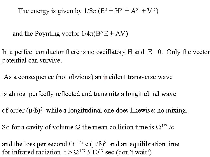 The energy is given by 1/8π (E 2 + H 2 + A 2