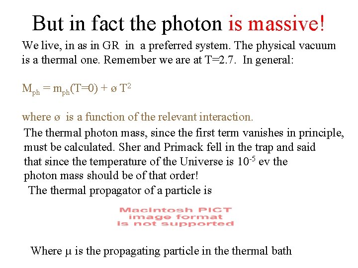 But in fact the photon is massive! We live, in as in GR in