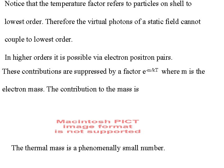 Notice that the temperature factor refers to particles on shell to lowest order. Therefore