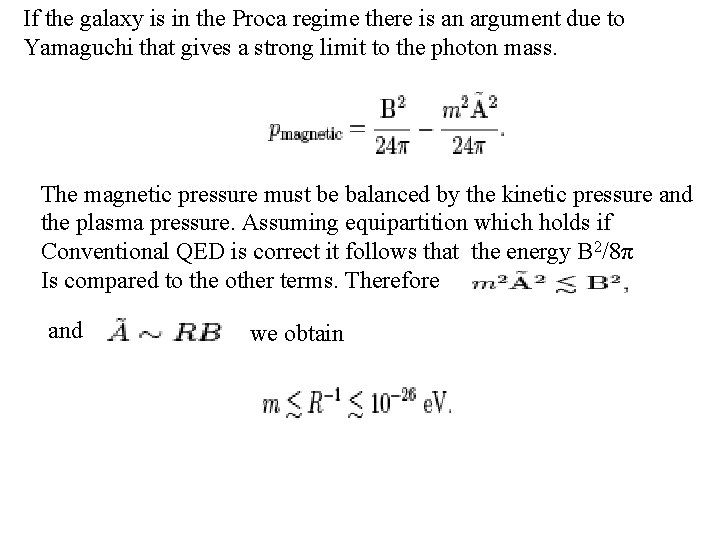 If the galaxy is in the Proca regime there is an argument due to