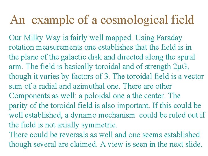 An example of a cosmological field Our Milky Way is fairly well mapped. Using