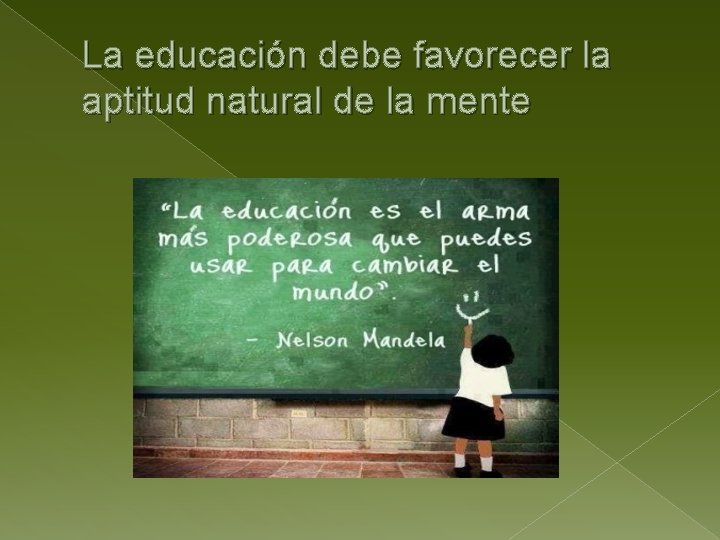 La educación debe favorecer la aptitud natural de la mente 