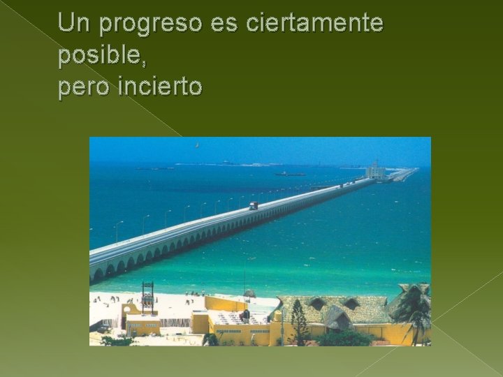 Un progreso es ciertamente posible, pero incierto 