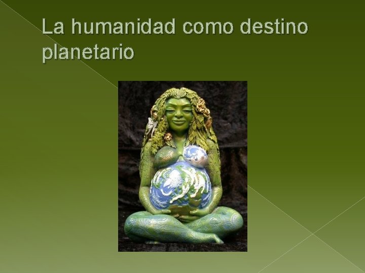 La humanidad como destino planetario 