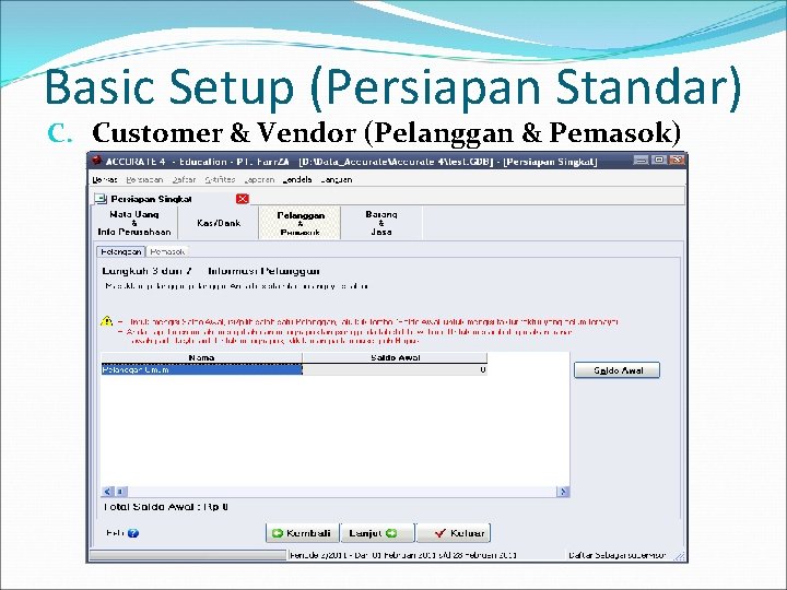 Basic Setup (Persiapan Standar) C. Customer & Vendor (Pelanggan & Pemasok) 