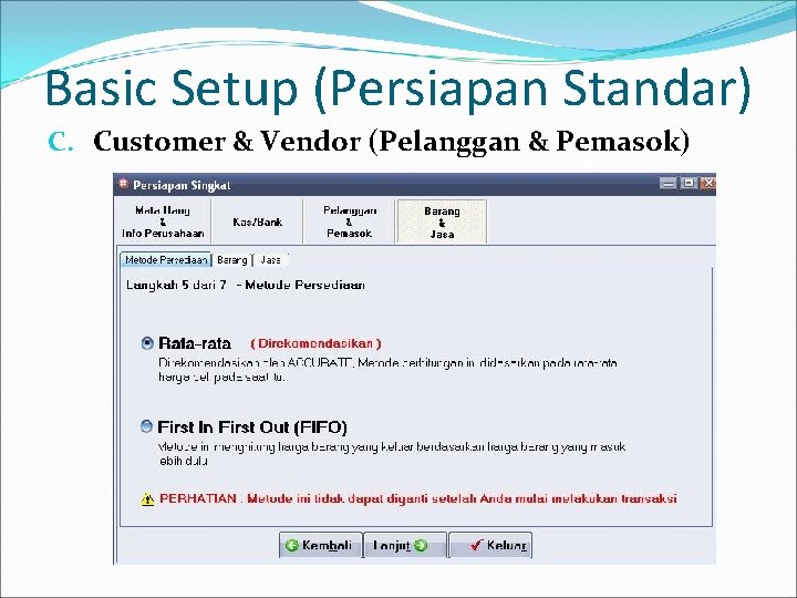 Basic Setup (Persiapan Standar) C. Customer & Vendor (Pelanggan & Pemasok) 