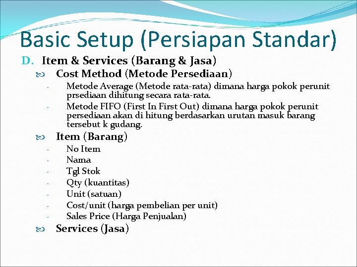 Basic Setup (Persiapan Standar) D. Item & Services (Barang & Jasa) Cost Method (Metode