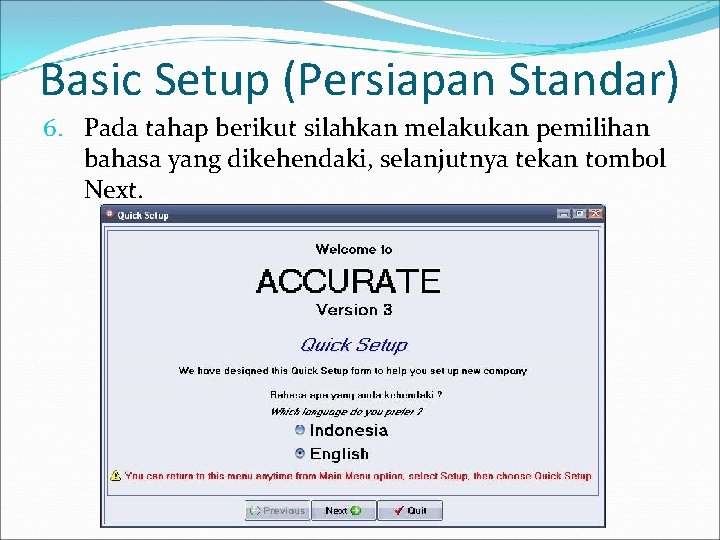 Basic Setup (Persiapan Standar) 6. Pada tahap berikut silahkan melakukan pemilihan bahasa yang dikehendaki,