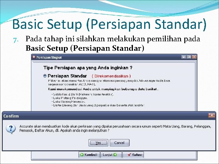 Basic Setup (Persiapan Standar) 7. Pada tahap ini silahkan melakukan pemilihan pada Basic Setup