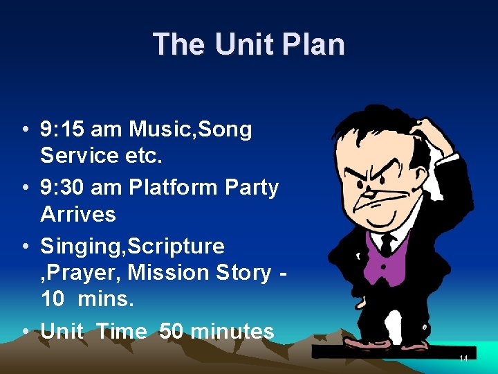The Unit Plan • 9: 15 am Music, Song Service etc. • 9: 30