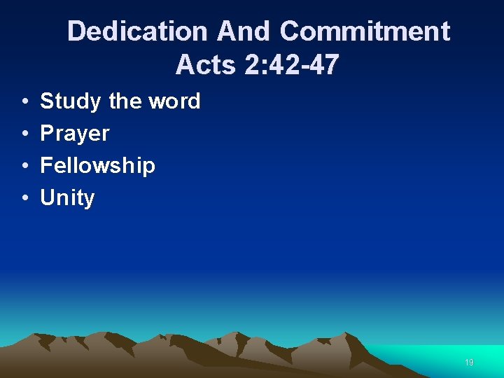 Dedication And Commitment Acts 2: 42 -47 • • Study the word Prayer Fellowship