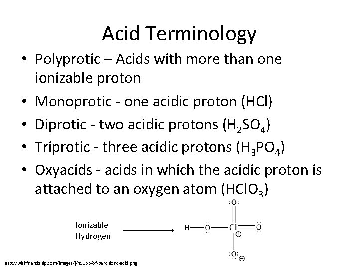 Acid Terminology • Polyprotic – Acids with more than one ionizable proton • Monoprotic