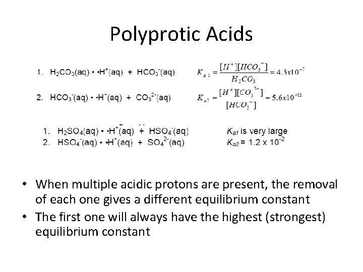 Polyprotic Acids • When multiple acidic protons are present, the removal of each one