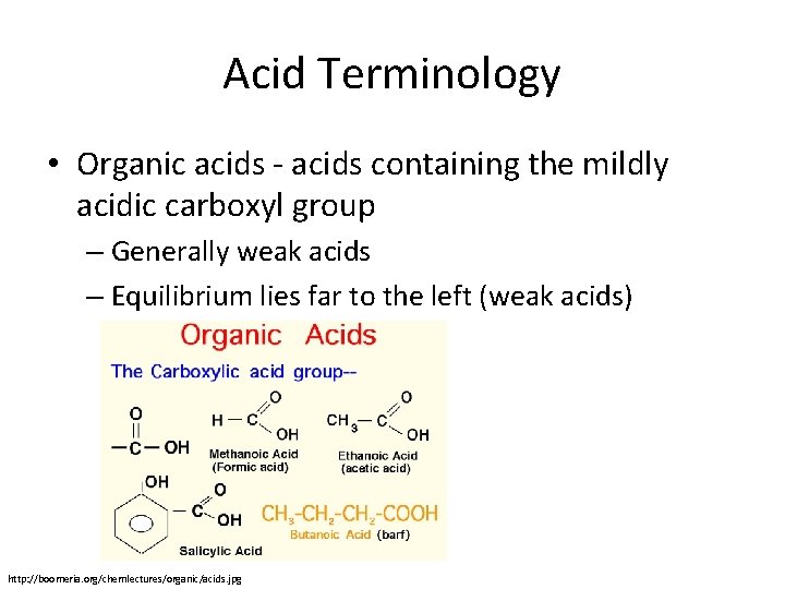 Acid Terminology • Organic acids - acids containing the mildly acidic carboxyl group –