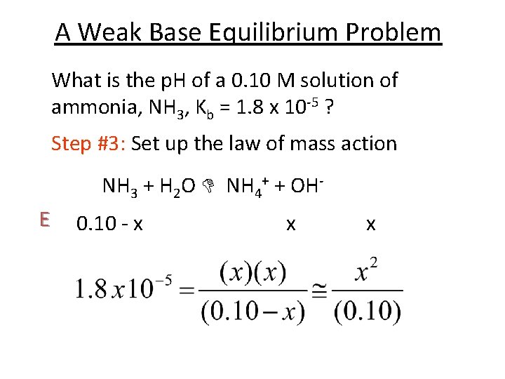 A Weak Base Equilibrium Problem What is the p. H of a 0. 10