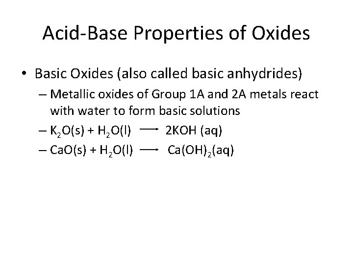 Acid-Base Properties of Oxides • Basic Oxides (also called basic anhydrides) – Metallic oxides