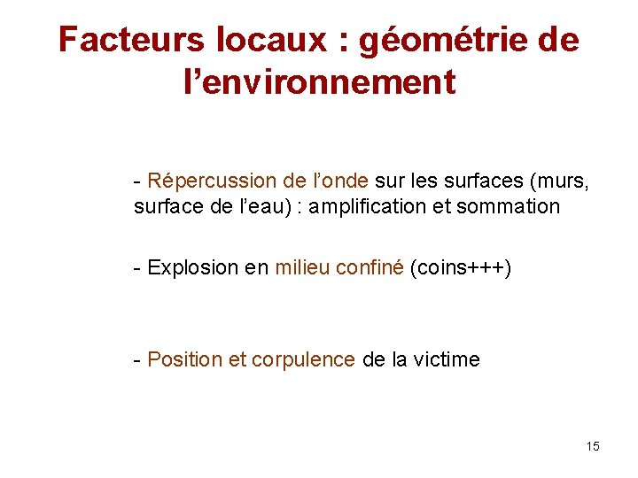 Facteurs locaux : géométrie de l’environnement - Répercussion de l’onde sur les surfaces (murs,