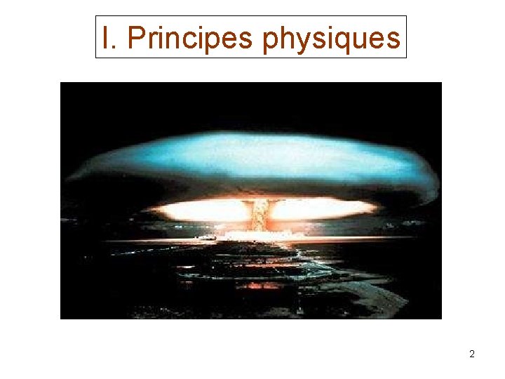 I. Principes physiques 2 