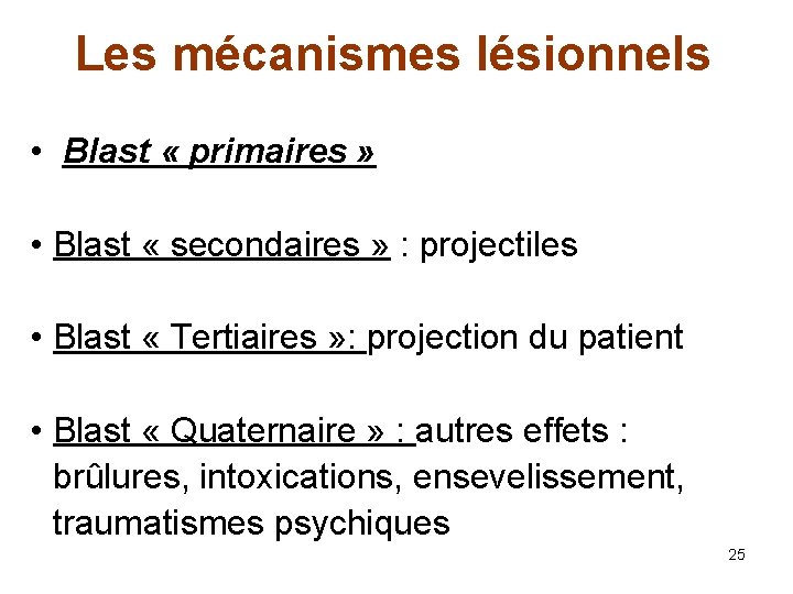 Les mécanismes lésionnels • Blast « primaires » • Blast « secondaires » :