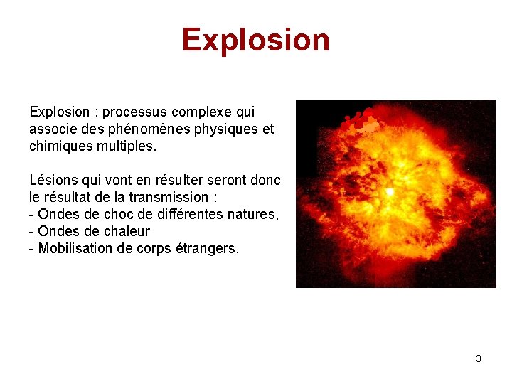 Explosion : processus complexe qui associe des phénomènes physiques et chimiques multiples. Lésions qui