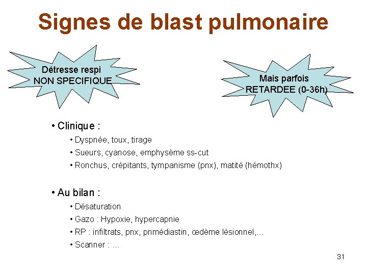 Signes de blast pulmonaire Détresse respi NON SPECIFIQUE Mais parfois RETARDEE (0 -36 h)