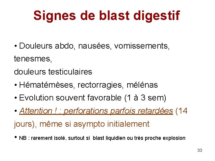 Signes de blast digestif • Douleurs abdo, nausées, vomissements, tenesmes, douleurs testiculaires • Hématémèses,