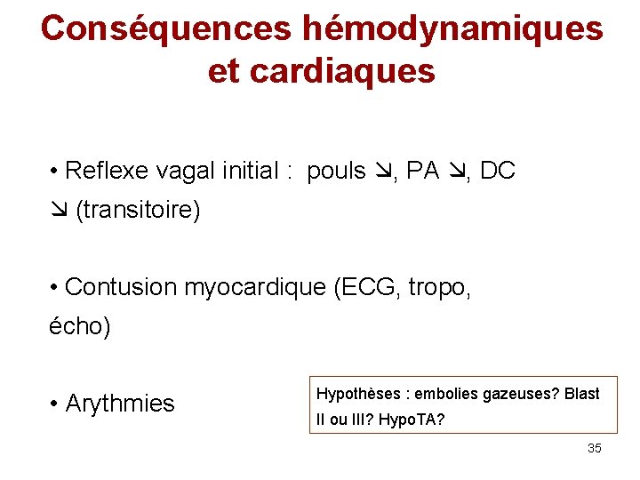 Conséquences hémodynamiques et cardiaques • Reflexe vagal initial : pouls , PA , DC
