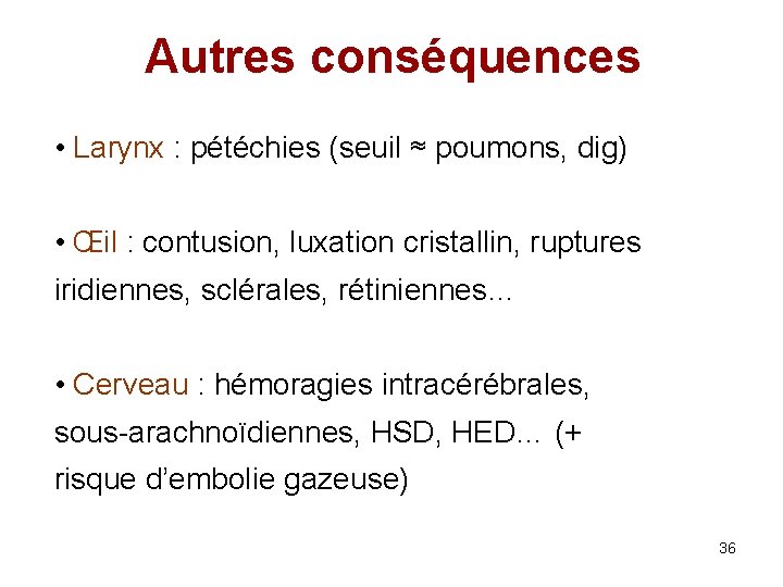 Autres conséquences • Larynx : pétéchies (seuil ≈ poumons, dig) • Œil : contusion,