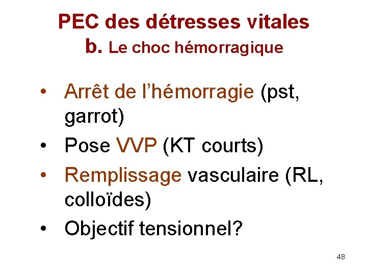 PEC des détresses vitales b. Le choc hémorragique • Arrêt de l’hémorragie (pst, garrot)