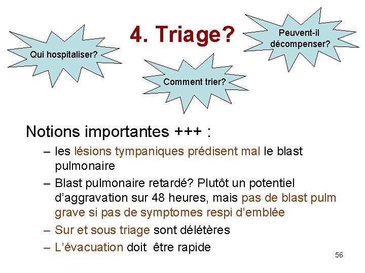 4. Triage? Peuvent-il décompenser? Qui hospitaliser? Comment trier? Notions importantes +++ : – les