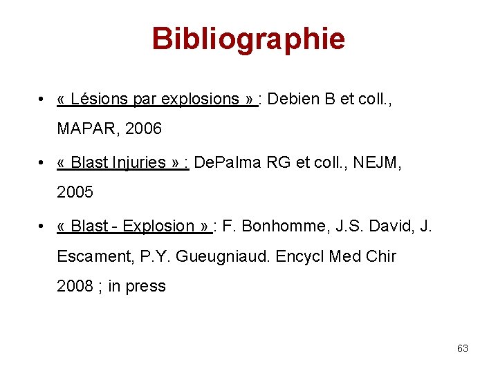 Bibliographie • « Lésions par explosions » : Debien B et coll. , MAPAR,