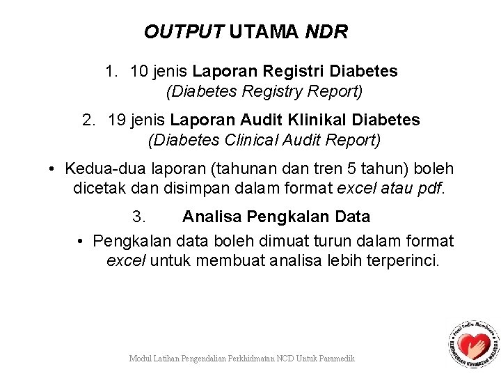 OUTPUT UTAMA NDR 1. 10 jenis Laporan Registri Diabetes (Diabetes Registry Report) 2. 19