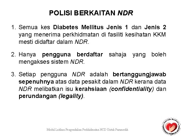 POLISI BERKAITAN NDR 1. Semua kes Diabetes Mellitus Jenis 1 dan Jenis 2 yang