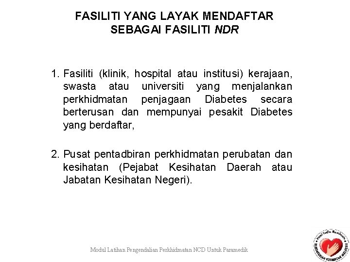 FASILITI YANG LAYAK MENDAFTAR SEBAGAI FASILITI NDR 1. Fasiliti (klinik, hospital atau institusi) kerajaan,