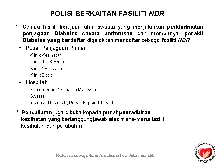 POLISI BERKAITAN FASILITI NDR 1. Semua fasiliti kerajaan atau swasta yang menjalankan perkhidmatan penjagaan