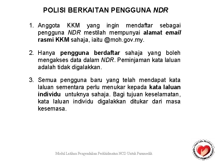 POLISI BERKAITAN PENGGUNA NDR 1. Anggota KKM yang ingin mendaftar sebagai pengguna NDR mestilah