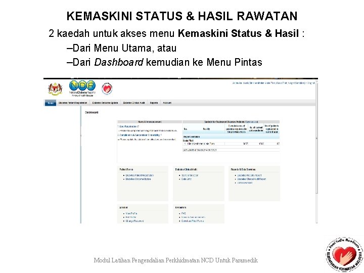 KEMASKINI STATUS & HASIL RAWATAN 2 kaedah untuk akses menu Kemaskini Status & Hasil