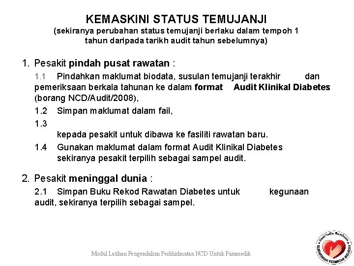 KEMASKINI STATUS TEMUJANJI (sekiranya perubahan status temujanji berlaku dalam tempoh 1 tahun daripada tarikh