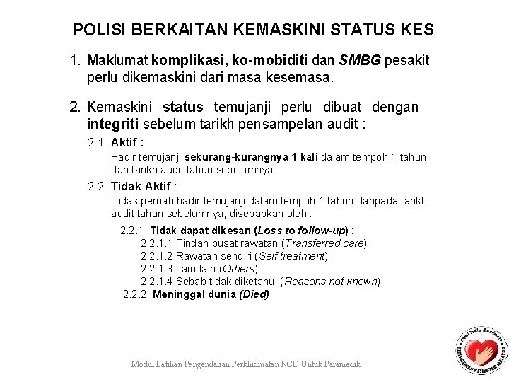 POLISI BERKAITAN KEMASKINI STATUS KES 1. Maklumat komplikasi, ko-mobiditi dan SMBG pesakit perlu dikemaskini